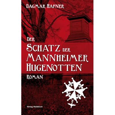 Der Schatz der Mannheimer Hugenotten, Taschenbuch von Dagmar Hafner, Waldkirch Verlag, 978-3-86476-077-8