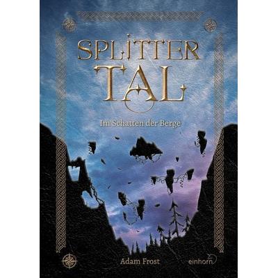 Splittertal, Gebundene Ausgabe von Adam Frost, Einhorn-Vlg, 978-3-95747-153-6