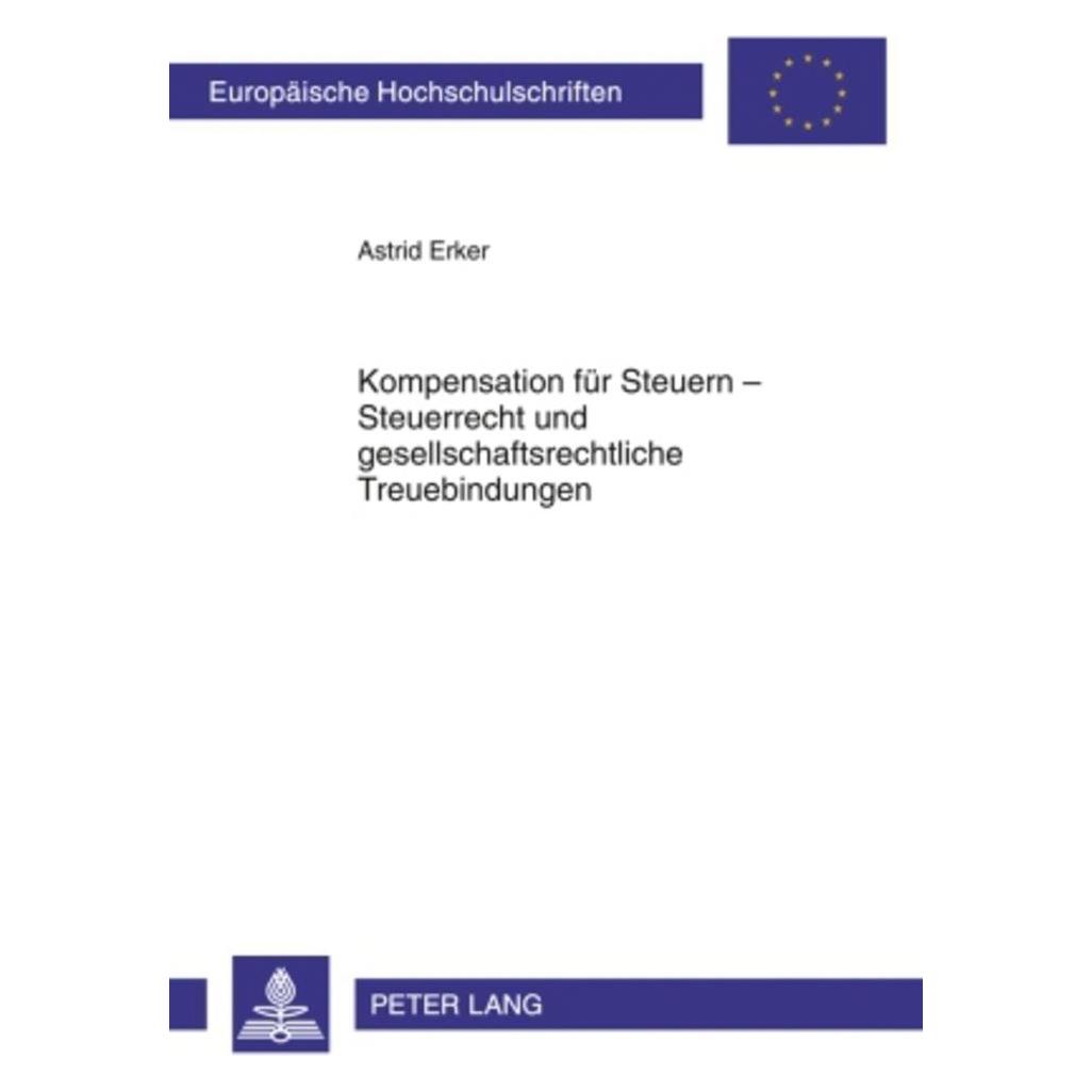 Peter Lang Kompensation für Steuern - Steuerrecht und gesellschaftsrechtliche Treuebindungen (Deutsch, Softcover, Astrid Erker) (56024404)