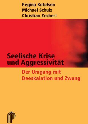 Regina Ketelsen - Seelische Krise und Aggressivität: Der Umgang mit Deeskalation und Zwang - Preis vom 16.10.2026 11:41:07 h
