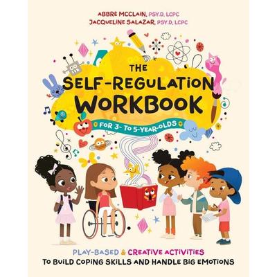 The Self-Regulation Workbook for 3 to 5 Year Olds, Taschenbuch von Abbré McClain,Jacqueline Salazar, Turnaround, 978-1-64604-729-1