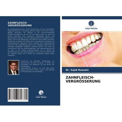 Zahnfleisch- Vergrösserung, Taschenbuch von Sajid Hussain, Verlag Unser Wissen, 978-620-3-81638-9