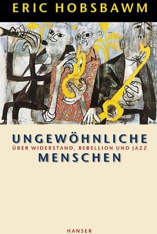 Eric Hobsbawm - Ungewöhnliche Menschen: Über Widerstand, Rebellion und Jazz - Preis vom 19.10.2026 19:33:35 h