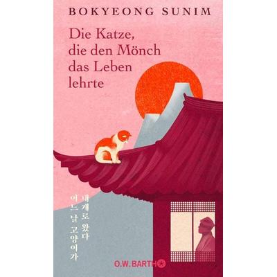 Die Katze, die den Mönch das Leben lehrte, Gebundene Ausgabe von Bokyeong Sunim, O.W. Barth, 978-3-426-57239-9