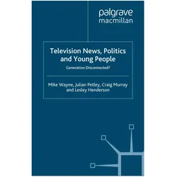 Television News, Politics and Young People, Fachbücher von C. Murray, J. Petley, M. Wayne, L. Henderson