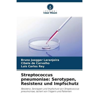 Streptococcus pneumoniae: Serotypen, Resistenz und Impfschutz, Taschenbuch von Bruno Jaegger Laranjeira,Cibele de Carvalho,Luis Carlos Rey, Verlag