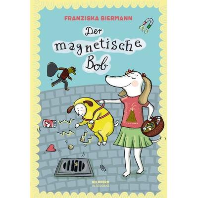 Der magnetische Bob, Gebundene Ausgabe von Franziska Biermann, G&G Verlag, Kinder- und Jugendbuch, 978-3-7074-5014-9
