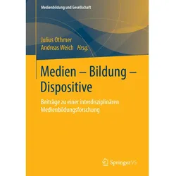 Medien - Bildung - Dispositive, Fachbücher von Andreas Weich, Julius Othmer