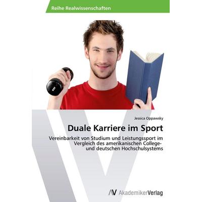 Duale Karriere im Sport, Taschenbuch von Jessica Oppawsky, AV Akademikerverlag, 978-3-639-49438-9