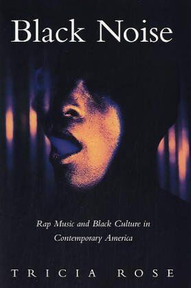 Tricia Rose - Black Noise: Images and Interpretations: Rap Music and Black Culture in Contemporary America (Music/Culture) - Preis vom 11.10.2026 03:10:56 h