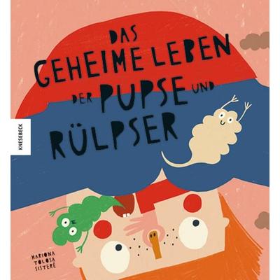 Das geheime Leben der Pupse und Rülpser, Gebundene Ausgabe von Mariona Tolosa Sisteré, Knesebeck