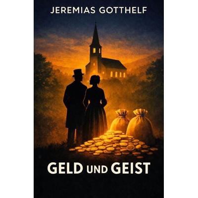 Zeitlose Perlen / Geld und Geist, Taschenbuch von Jeremias Gotthelf, Epubli, 978-3-565-37214-0