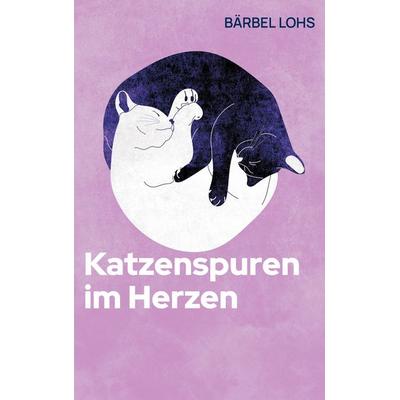 Katzenspuren im Herzen, Taschenbuch von Bärbel Lohs, BoD – Books on Demand, 978-3-695-10397-3
