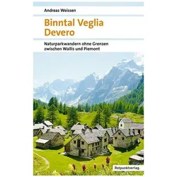 Binntal – Veglia – Devero, Ratgeber von Andreas Weissen