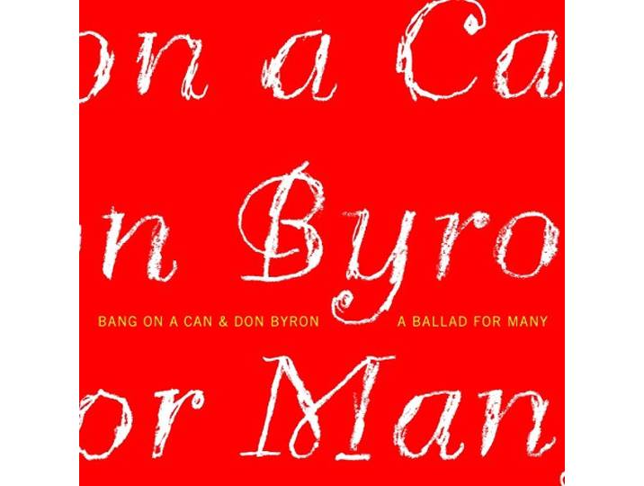 Bang On A Can All-Stars - Don Byron: A Ballad For Many