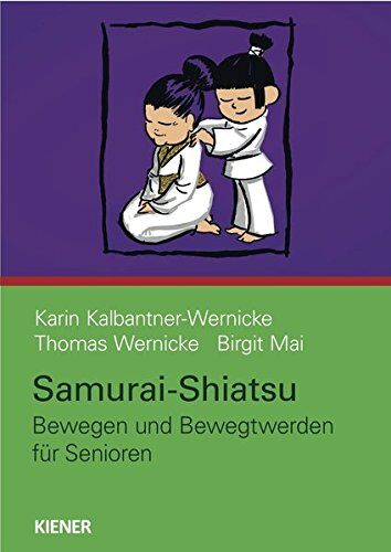 Karin Kalbantner-Wernicke - Samurai-Shiatsu: Bewegen und Bewegtwerden für Senioren - Preis vom 02.10.2026 23:42:20 h