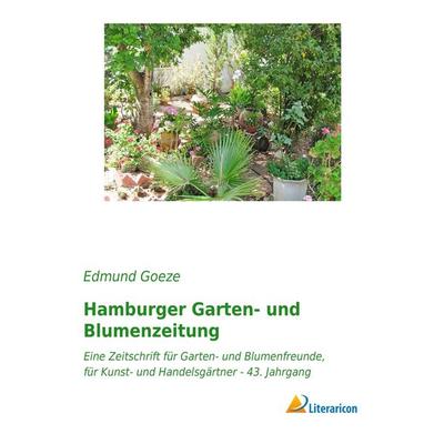Hamburger Garten- und Blumenzeitung, Taschenbuch von Edmund Goeze, Literaricon, 978-3-95913-075-2