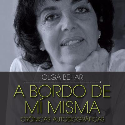 bordo de mí misma. Crónicas autobiográficas, A - Olga Behar, Audio, 9789178898428
