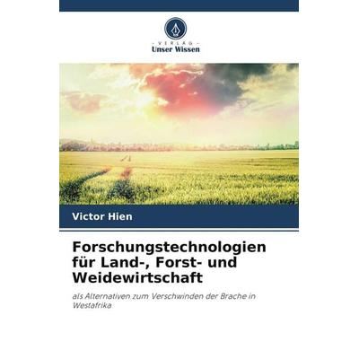 Forschungstechnologien für Land-, Forst- und Weidewirtschaft, Taschenbuch von Victor Hien, Verlag Unser Wissen