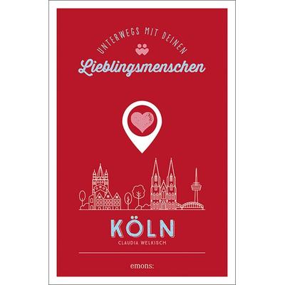 Köln. Unterwegs mit deinen Lieblingsmenschen, Taschenbuch von Claudia Welkisch, Emons Verlag, 978-3-7408-0960-7