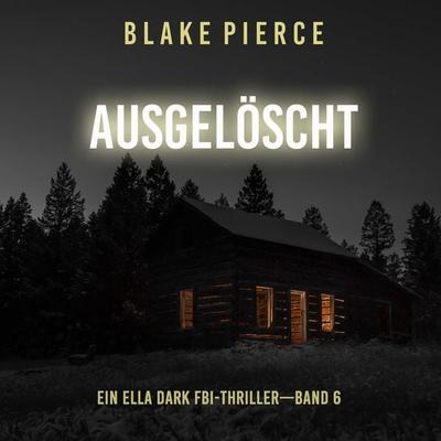 Ausgelöscht (Ein Ella-Dark-Thriller – Band 6) - Blake Pierce, Audio, 9781094340036