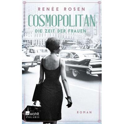 Cosmopolitan – Die Zeit der Frauen, Taschenbuch von Renée Rosen, Rowohlt Taschenbuch