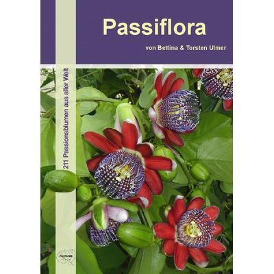 Passiflora, Taschenbuch von Bettina Ulmer,Torsten Ulmer, Formosa-Verlag, 978-3-934733-10-7
