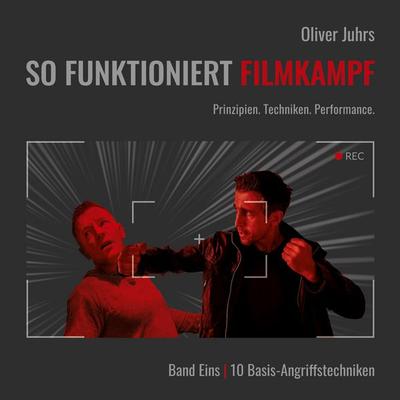 So funktioniert Filmkampf, Taschenbuch von Oliver Juhrs, BoD – Books on Demand, 978-3-7693-2719-9