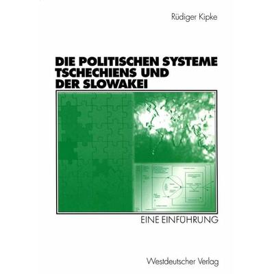 Die Politischen Systeme Tschechiens und der Slowakei, Taschenbuch von Rüdiger Kipke, VS Verlag für Sozialwissenschaften, 978-3-531-13525-0