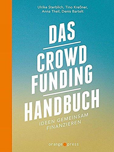 Denis Bartelt - Das Crowdfunding-Handbuch: Ideen gemeinsam finanzieren - Preis vom 30.09.2026 09:01:18 h