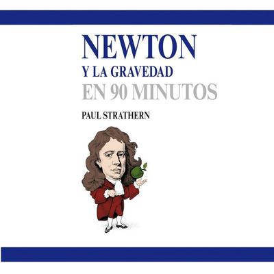 Newton y la gravedad en 90 minutos (acento castellano) - Paul Strathern, Audio, 9789180550048