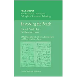 Reworking the Bench, Fachbücher von Hans-Jörg Rheinberger, J. Renn, F. L. Holmes, Eduard Dijksterhuis