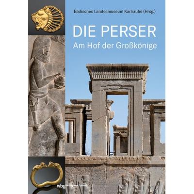 Die Perser, Gebundene Ausgabe von , Philipp von Zabern in Herder, 978-3-8053-5276-5