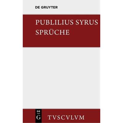 Die Sprüche, Gebundene Ausgabe von Publilius Syrus, De Gruyter, 978-3-11-035612-0