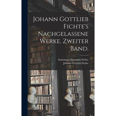 Johann Gottlieb Fichte's nachgelassene Werke. Zweiter Band., Gebundene Ausgabe von Johann Gottlieb Fichte,Immanuel Hermann Fichte, Legare Street