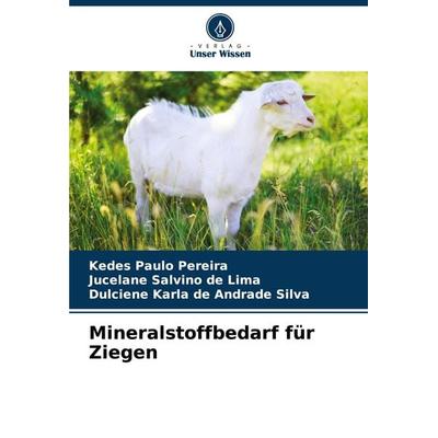 Mineralstoffbedarf für Ziegen, Taschenbuch von Kedes Paulo Pereira,Jucelane Salvino de Lima,Dulciene Karla de Andrade Silva, Verlag Unser Wissen,