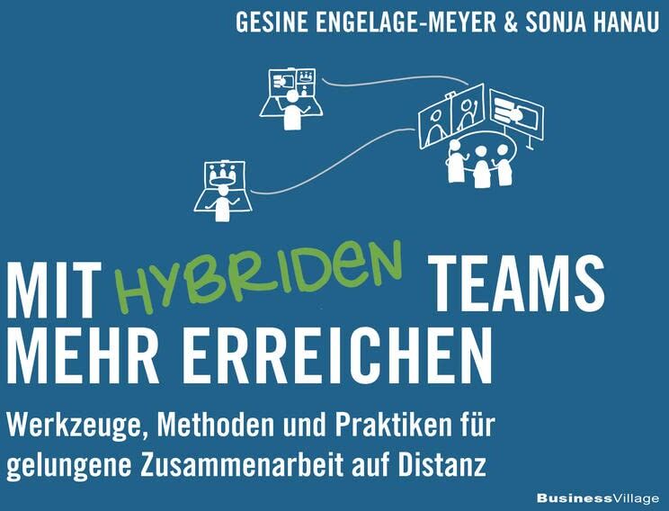 Gesine Engelage-Meyer - Mit hybriden Teams mehr erreichen: Werkzeuge, Methoden und Praktiken für gelungene Zusammenarbeit auf Distanz - Preis vom 11.10.2026 15:43:13 h