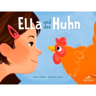Ella und das Huhn, Gebundene Ausgabe von Bruno Hächler, Baeschlin