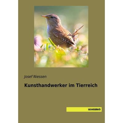 Kunsthandwerker im Tierreich, Taschenbuch von Josef Niessen, Saxoniabuch.de, 978-3-95770-580-8