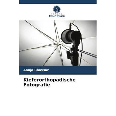 Kieferorthopädische Fotografie, Taschenbuch von Anuja Bhavsar, Verlag Unser Wissen, 978-620-5-43972-2