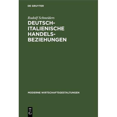 Deutsch-italienische Handelsbeziehungen, Gebundene Ausgabe von Rudolf Schneiders, De Gruyter, 978-3-11-242699-9