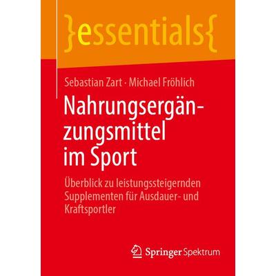 Nahrungsergänzungsmittel im Sport, Taschenbuch von Sebastian Zart,Michael Fröhlich, Springer Berlin, 978-3-662-73082-9