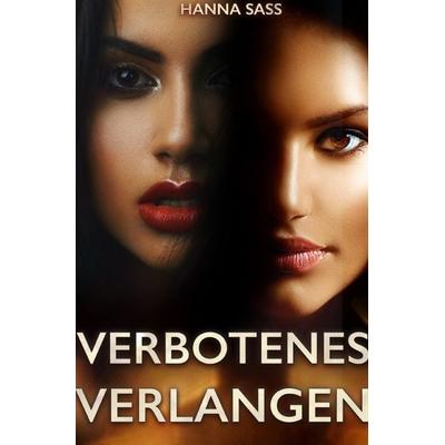 Verbotenes Verlangen, Taschenbuch von Hanna Sass, Epubli, 978-3-7502-8202-5