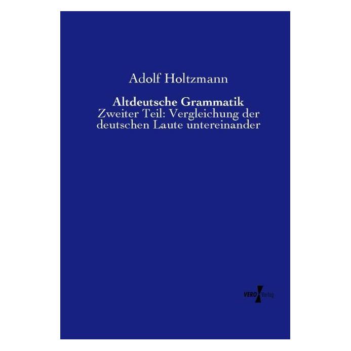 Vero Altdeutsche Grammatik (Deutsch, Softcover, Adolf Holtzmann) (55568993)