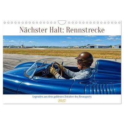 Nächster Halt: Rennstrecke (Wandkalender 2027 DIN A4 quer), CALVENDO Monatskalender