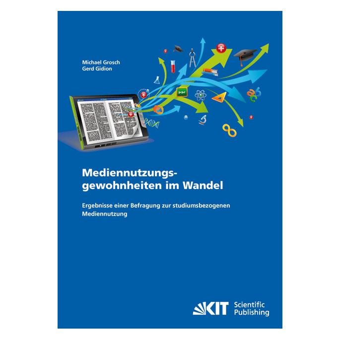 KIT Scientific Publishing Mediennutzungsgewohnheiten im Wandel : Ergebnisse einer Befragung zur studiumsbezogenen Mediennutzun (Deutsch, Softcover, Gerd Gidion, Michael Grosch) (55404654)