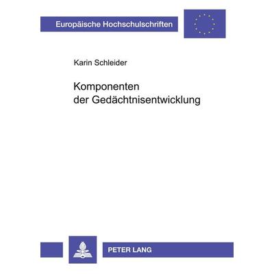 Komponenten der Gedächtnisentwicklung, Taschenbuch von Karin Schleider, Peter Lang GmbH, Internationaler Verlag der Wissenschaften, 978-3-631-45397-1