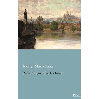 Zwei Prager Geschichten, Taschenbuch von Rainer Maria Rilke, Europäischer Literaturverlag, 978-3-86267-594-4