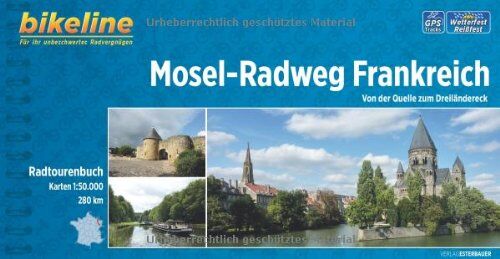 bikeline - Mosel-Radweg Frankreich: Von der Quelle zum Dreiländereck. 280 km. Radtourenbuch 1:50 000 - Preis vom 14.10.2026 23:07:16 h
