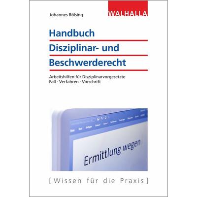 Handbuch Disziplinar- und Beschwerderecht, Taschenbuch von Johannes Bölsing, Walhalla und Praetoria, 978-3-8029-6213-4